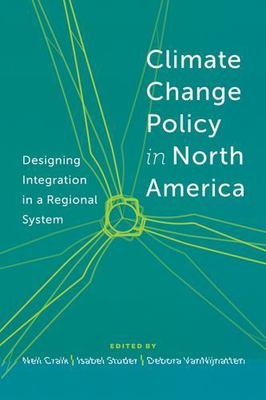 Climate Change Policy in North America: Designing Integration in a Regional Sys