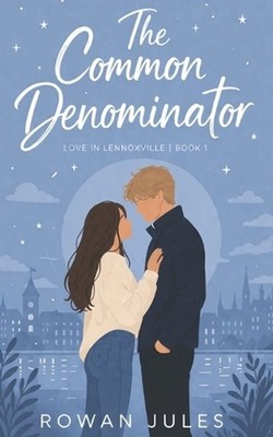 The Common Denominator: Love in Lennoxville Series Book One by Rowan Jules Paper