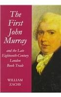 #ad THE FIRST JOHN MURRAY AND THE LATE EIGHTEENTH CENTURY By William Zachs $185.95