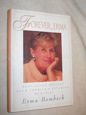 For-ever, Erma: Best-Loved Writing from ...by Erma Bombeck (1996, Hardcover)