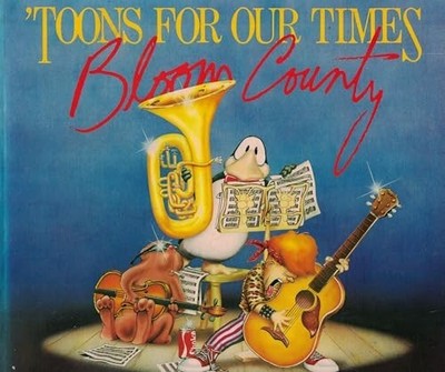 Toons for Our Times : Bloom County, Breathed, Berkeley