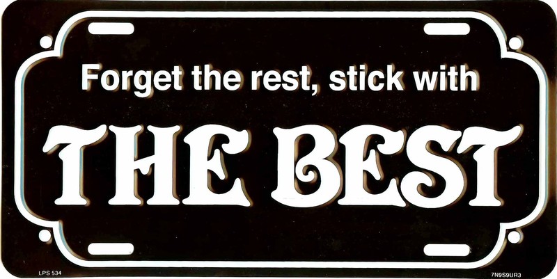 FORGET THE REST STICK THE BEST METAL LICENSE PLATE #534-00