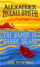 The Sands of Shark Island: A School Ship Tob... by Alexander McCall Smi Hardback