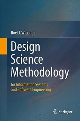 DESIGN SCIENCE METHODOLOGY FOR INFORMATION SYSTEMS AND By Roel J. Wieringa *NEW*