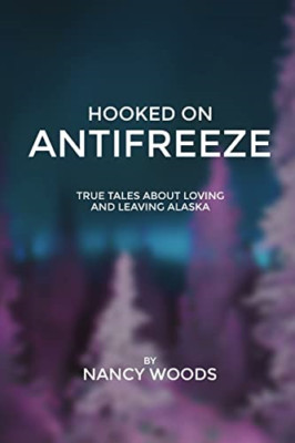 Hooked on Antifreeze -  NEW Nancy Wilbur Wo 2013
