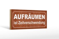 Holzschild Spruch 27X10 Cm AufräUmen Ist Zeitverschwendung Schild Wooden Sign