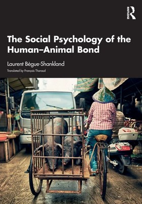 The Social Psychology of the Human-Animal Bond Laurent Bègue-Shankland Buch 2025