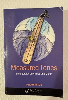Measured Tones: The Interplay of Physics and Music,2nd Edition