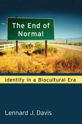 The End of Normal: Identity in a Biocultural Era by Davis, Lennard