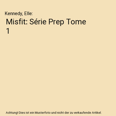 Misfit: Série Prep Tome 1, Kennedy, Elle