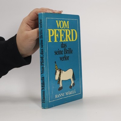 Vom Pferd, das seine Brille verlor  |  Hannu Mäkelä