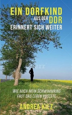 Ein Dorfkind aus der DDR erinnert sich weiter: Wie mich mein Schwimmring fast da