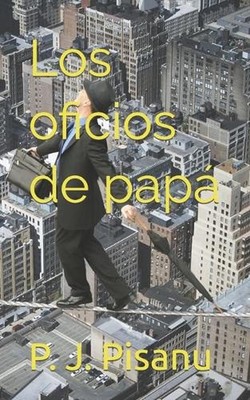Los oficios de pap by P.J. Pisanu (Spanish) Paperback Book