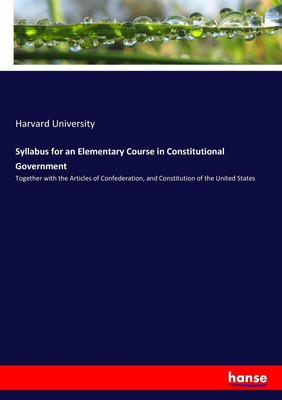 Syllabus for an Elementary Course in Constitutional Government Harvard Universit