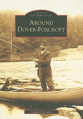 Around Dover-Foxcroft by Stephen Rainsford (2008, Trade Paperback)