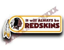 WASHINGTON REDSKINS It Will Always Be Redskins Sticker | Decal COMMANDERS 6"