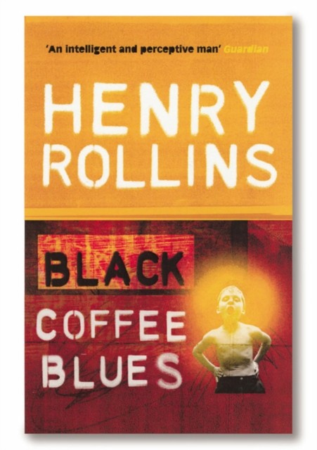 Black Coffee Blues by Henry Rollins (Paperback Book)