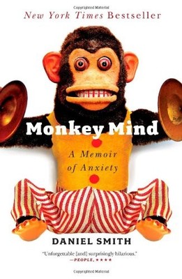Monkey Mind: A Memoir of Anxiety by Smith, Daniel