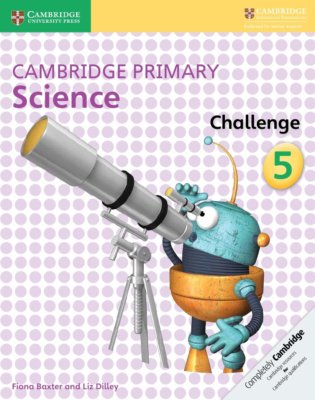 Cambridge Primary Science Challenge 5, Dilley, Liz, Baxter, Fiona, Very Good con