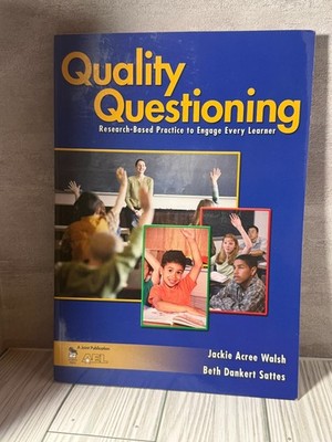 Quality Questioning Research Based Practice To Engage Every Learner Walsh 2007