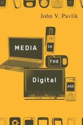 Media in the Digital Age Paperback John Pavlik