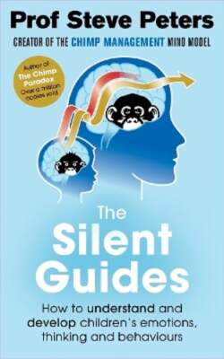 The Silent Guides: How to understand and develop children's emotions, thinking