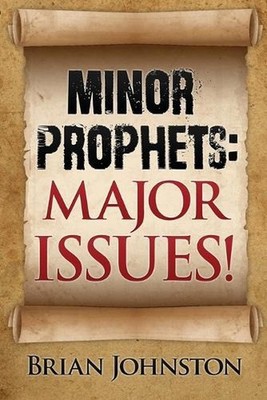 Minor Prophets: Major Issues! by Brian Johnston (English) Paperback Book