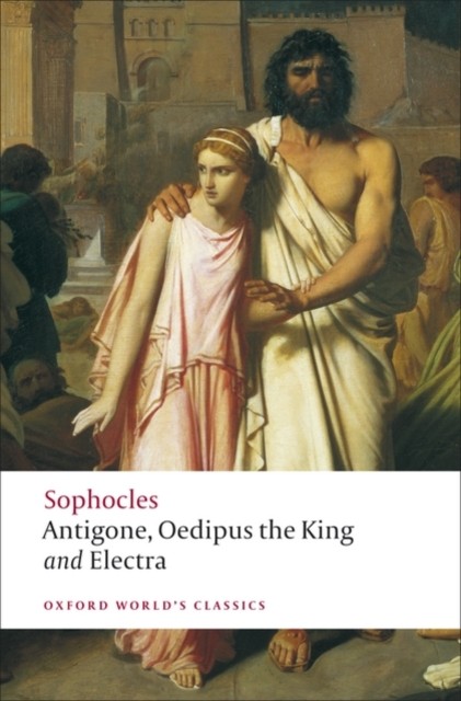 Antigone; Oedipus the King; Electra by Sophocles (Paperback Book)