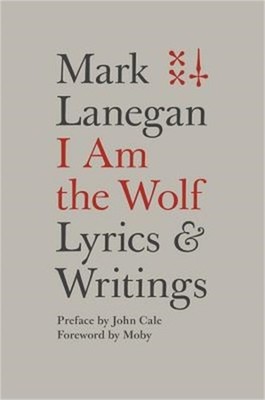 I Am the Wolf: Lyrics and Writings (Hardback or Cased Book)