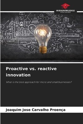 Proactive vs. reactive innovation by Joaquim Jose Carvalho Proen?a Paperback Boo