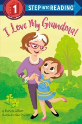 I Love My Grandma! (Step into Reading) - Paperback By Gilbert, Frances - GOOD