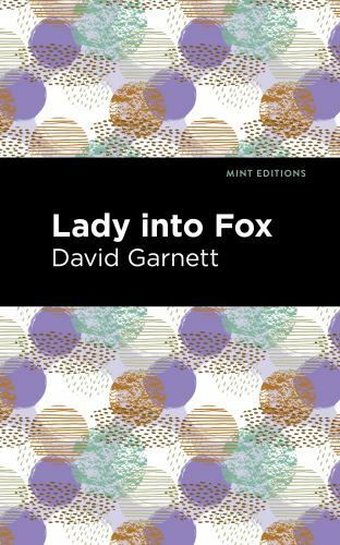 Lady into Fox, Paperback by Garnett, David; Mint Editions (COR), Brand New, F...
