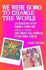 We Were Going to Change the World: Interviews with Women from the 1970s and 198