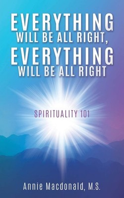 Everything Will Be All Right, Everything Will Be All Right: Spirituality 101