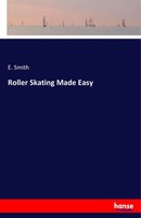 E. Smith | Roller Skating Made Easy | Taschenbuch | Englisch (2017) | 108 S.
