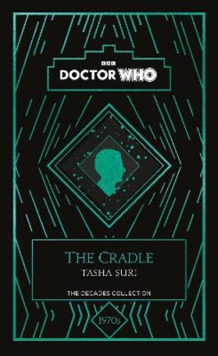 Doctor Who: The Cradle: a 1970s story by Tasha Suri