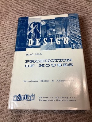 Design and the Production of Houses Hardcover 1959 by burnham Kelly