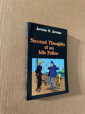 Second Thoughts Of An Idle Fellow by Jerome Jerome - Pub: A. Sutton - 1983 - PB