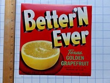 1940's Better 'N Ever Texas Golden Grapefruit crate label. Pharr, Texas. 9  x 9.