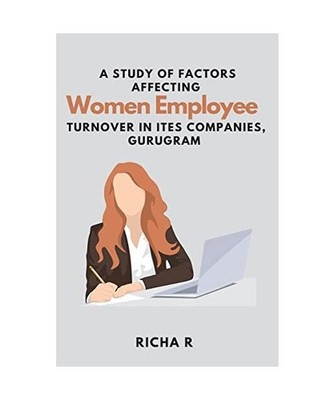 A Study of Factors Affecting Women Employee Turnover in ITES Companies, Gurugram
