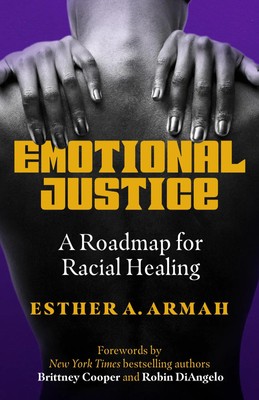 Emotional Justice | A Roadmap for Racial Healing | Esther A Armah | Englisch