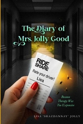The Diary of Mrs. Jolly Good: Because Therapy Was Too Expensive by Lisa 'Shazdan