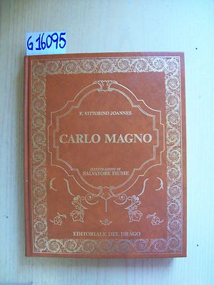 F. VITTORINO JOANNES - CARLO MAGNO - EDITORIAL DEL DRAGO - 1994