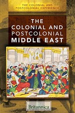 The Colonial and Postcolonial Middle East (The Colonial and Postcolonial Experi