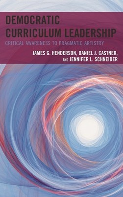 Democratic Curriculum Leadership: Critical Awareness To Prag...