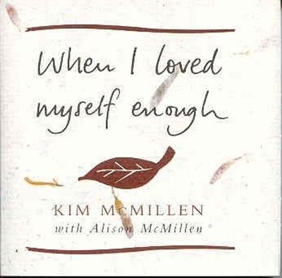 When I Loved Myself Enough: Inspiring words to help  by McMillen, Kim 0283073373
