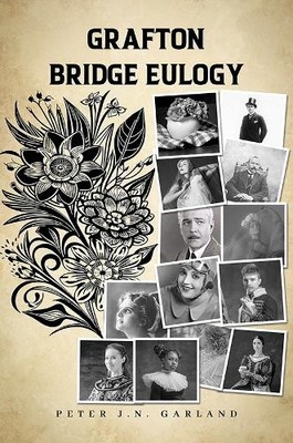Peter J.N. Garland Grafton Bridge Eulogy (Taschenbuch)