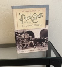Post Cards from The Rio Bravo Border by Daniel D. Arreola 2013 Hardcover / DJ