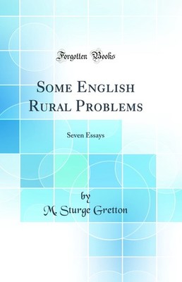 Some English Rural Problems: Seven Essays (Classic Reprint)