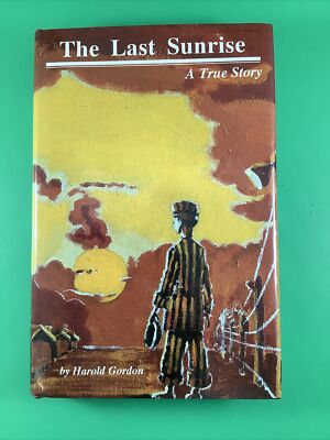 LAST SUNRISE : A TRUE STORY By Harold Gordon Signed 1992 1st Ed HCDJ